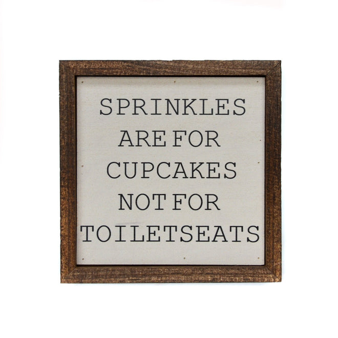Sprinkles are for Cupcakes Not For Toiletseats 6x6 Wall Art Sign | Farmhouse World