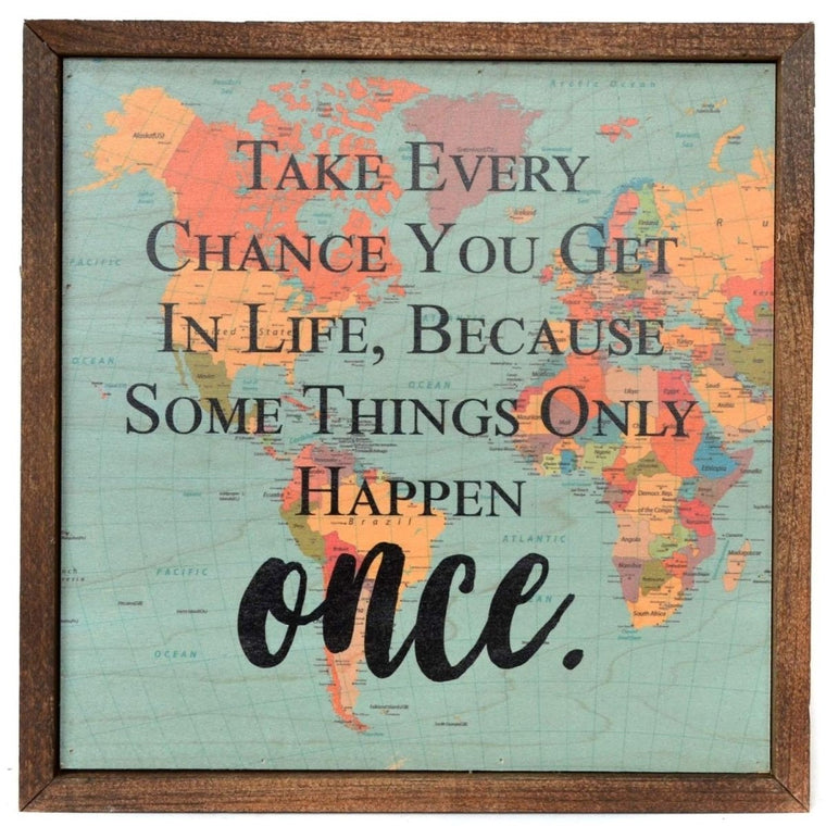 "Take Every Chance You Get in Life Because Some Things Only Happen Once" 10X10 Passport SIGN | Farmhouse World