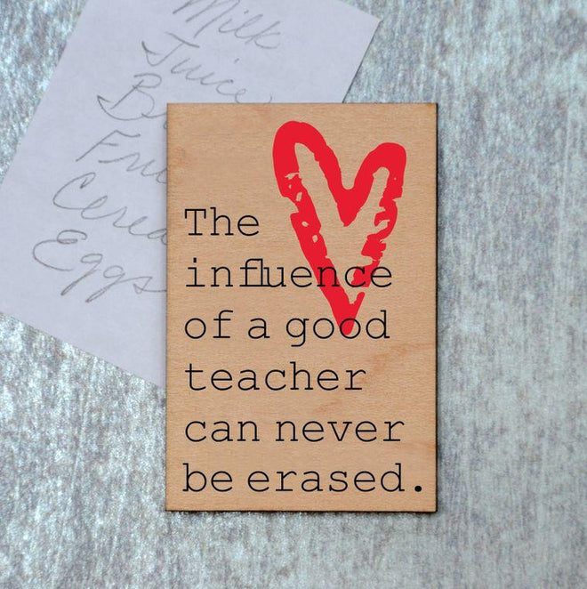 Teacher Gift - "The Influence of a good teacher can never be erased"- Wooden Magnet | Farmhouse World