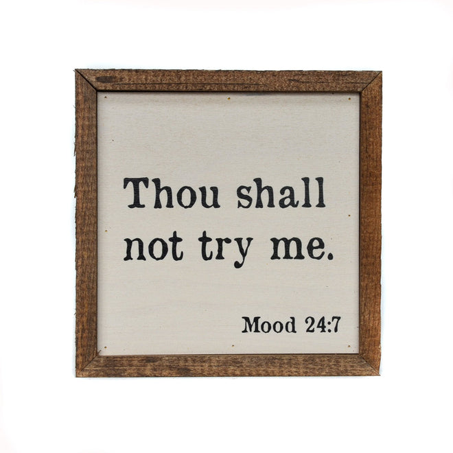 Thou Shall Not Try Me 6x6 Wall Art Sign | Farmhouse World