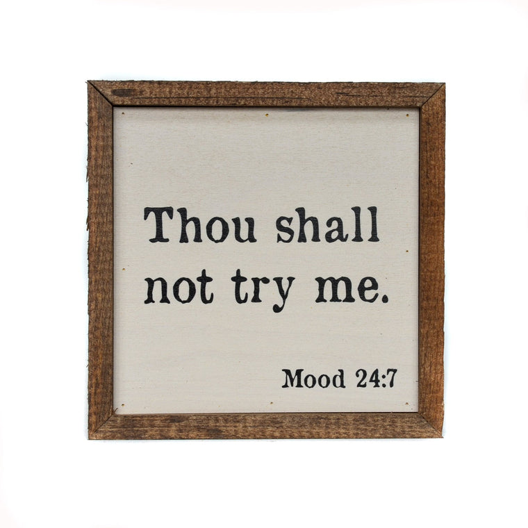 Thou Shall Not Try Me 6x6 Wall Art Sign | Farmhouse World