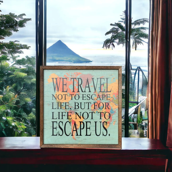 "We Travel Not to Escape Life..." Passport Sign | Farmhouse World